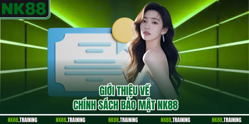 Giới thiệu về chính sách bảo mật NK88