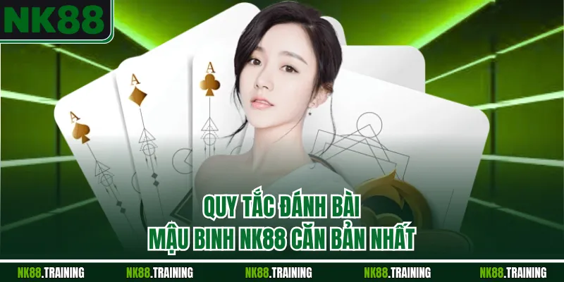 Quy tắc đánh bài Mậu Binh NK88 căn bản nhất